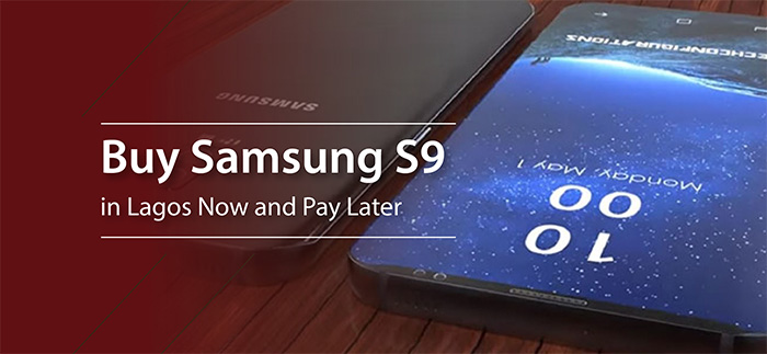 Buy Samsung S9 and S9+ in Lagos Now and Pay Later